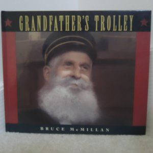 Grandfather's Trolley - HC Oct. 2, 1995 by Bruce McMillan Author, Illustrator